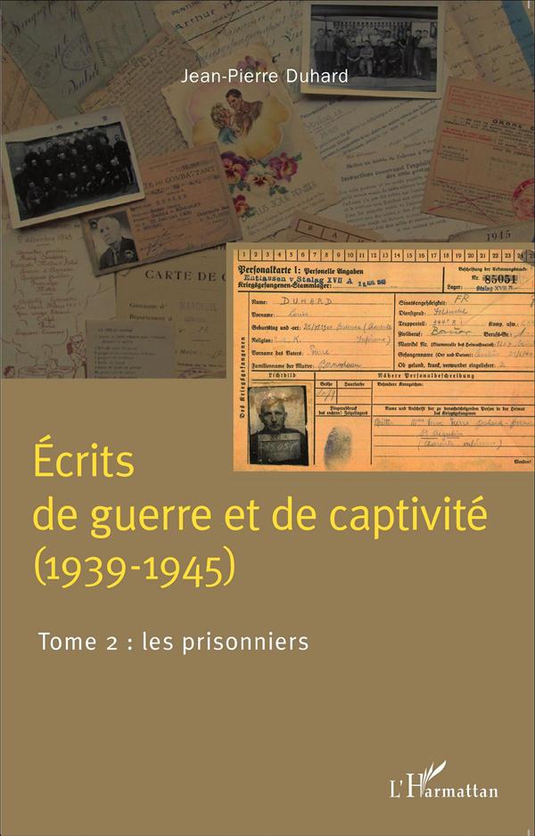 ECRITS DE GUERRE ET DE CAPTIVITE (1939-1945) - VOL02 - TOME 2 : LES PRISONNIERS