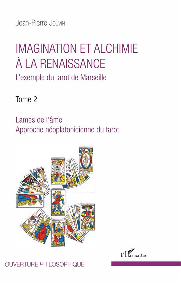 IMAGINATION ET ALCHIMIE A LA RENAISSANCE - VOL02 - L'EXEMPLE DU TAROT DE MARSEILLE - TOME 2 : LAMES