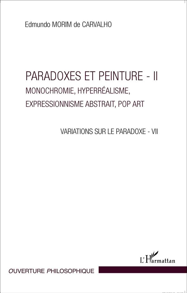 PARADOXES ET PEINTURES - II - MONOCHROMIE, HYPERREALISME, EXPRESSIONNISME ABSTRAIT, POP ART - VARIAT