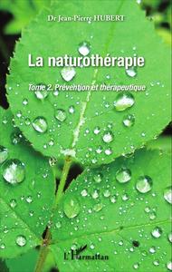 LA NATUROTHERAPIE - VOL02 - PREVENTION ET THERAPEUTIQUE - TOME 2
