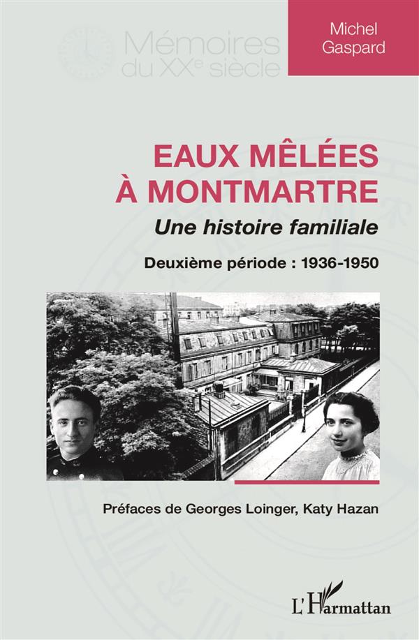 EAUX MELEES A MONTMARTRE - UNE HISTOIRE FAMILIALE - DEUXIEME PERIODE : 1936-1950
