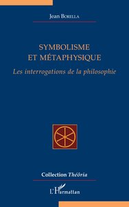 SYMBOLISME ET METAPHYSIQUE - LES INTERROGATIONS DE LA PHILOSOPHIE