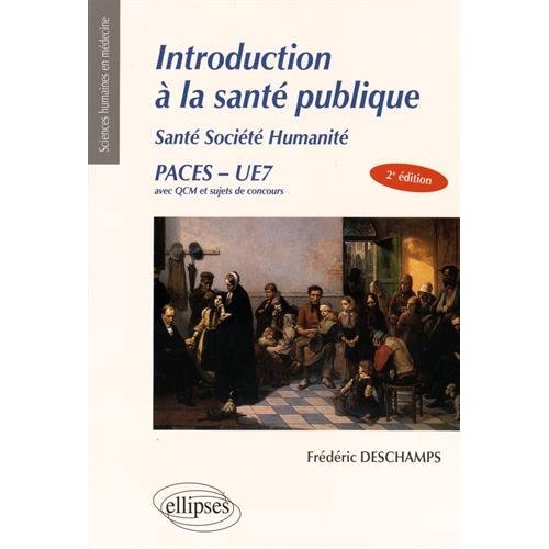 UE7 - INTRODUCTION A LA SANTE PUBLIQUE SANTE SOCIETE HUMANITE - 2E EDITION
