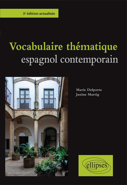VOCABULAIRE THEMATIQUE ESPAGNOL CONTEMPORAIN - 3E EDITION ACTUALISEE