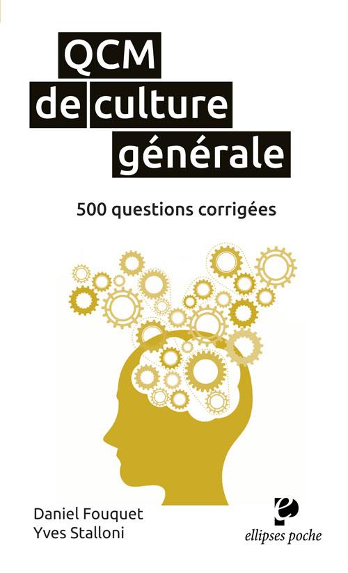 QCM DE CULTURE GENERALE. 500 QUESTIONS CORRIGEES.