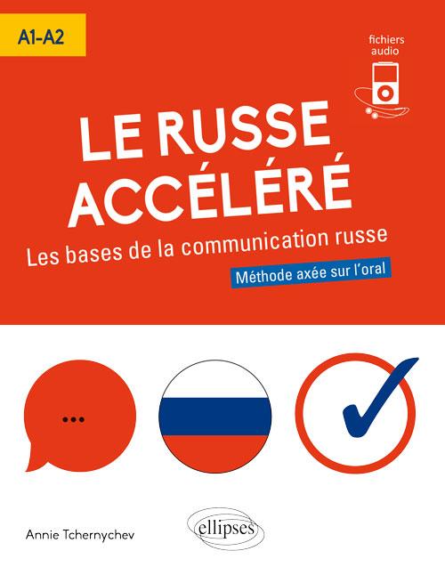 Le russe accelere. les bases de la communication en russe. [a1-a2] (avec fichiers audio)
