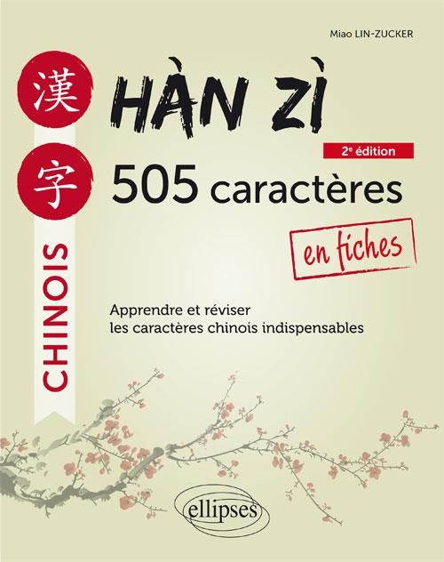 HAN ZI - 505 CARACTERES CHINOIS EN FICHES - 2E EDITION