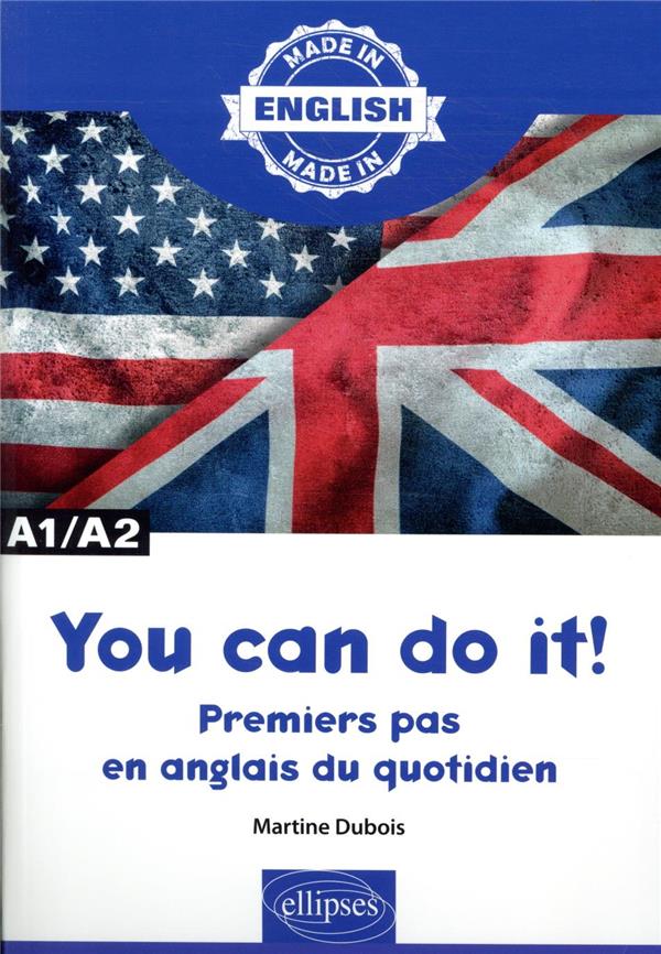 YOU CAN DO IT! - PREMIERS PAS EN ANGLAIS DU QUOTIDIEN - A1/A2