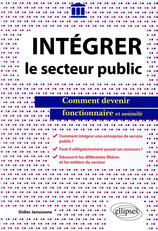 INTEGRER LE SECTEUR PUBLIC - COMMENT DEVENIR FONCTIONNAIRE ET ASSIMILE