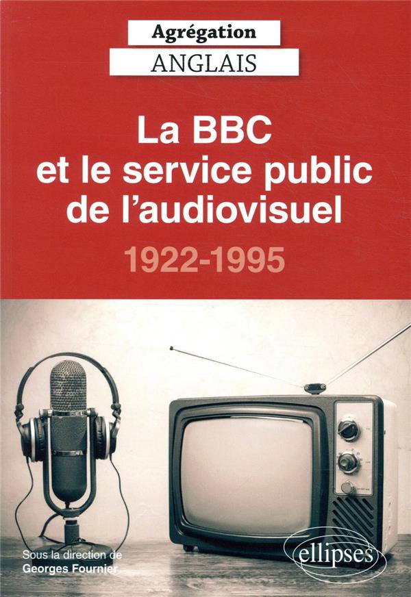 AGREGATION ANGLAIS 2021. LA BBC ET LE SERVICE PUBLIC DE L'AUDIOVISUEL, 1922-1995
