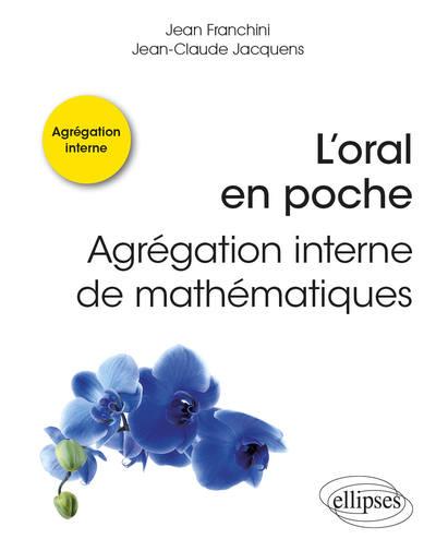 L ORAL EN POCHE : AGREGATION INTERNE DE MATHEMATIQUES