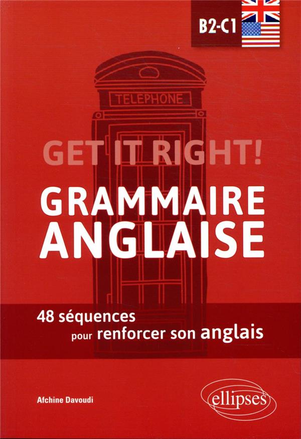 GET IT RIGHT! GRAMMAIRE ANGLAISE. 48 SEQUENCES POUR RENFORCER SON ANGLAIS. B2-C1