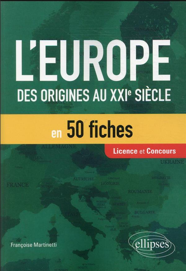 L EUROPE EN 50 FICHES - DES ORIGINES AU XXIE SIECLE