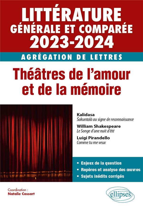 AGREGATION DE LETTRES 2023-2024 - LITTERATURE GENERALE ET COMPAREE - THEATRES DE L'AMOUR ET DE LA ME