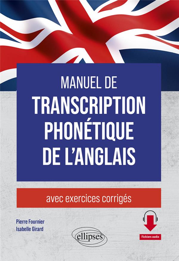 MANUEL DE TRANSCRIPTION PHONETIQUE DE L'ANGLAIS - AVEC EXERCICES CORRIGES