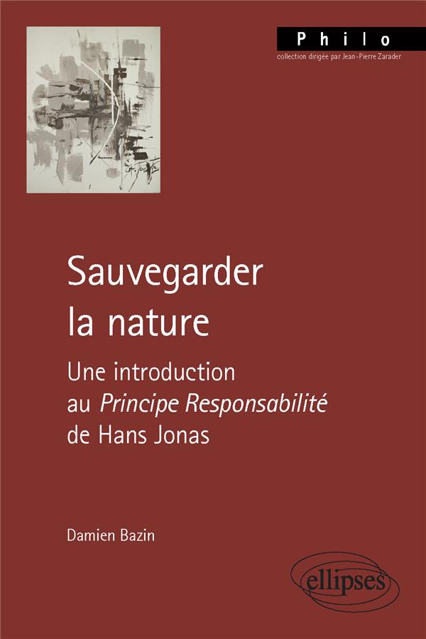 SAUVEGARDER LA NATURE - UNE INTRODUCTION AU PRINCIPE RESPONSABILITE DE HANS JONAS