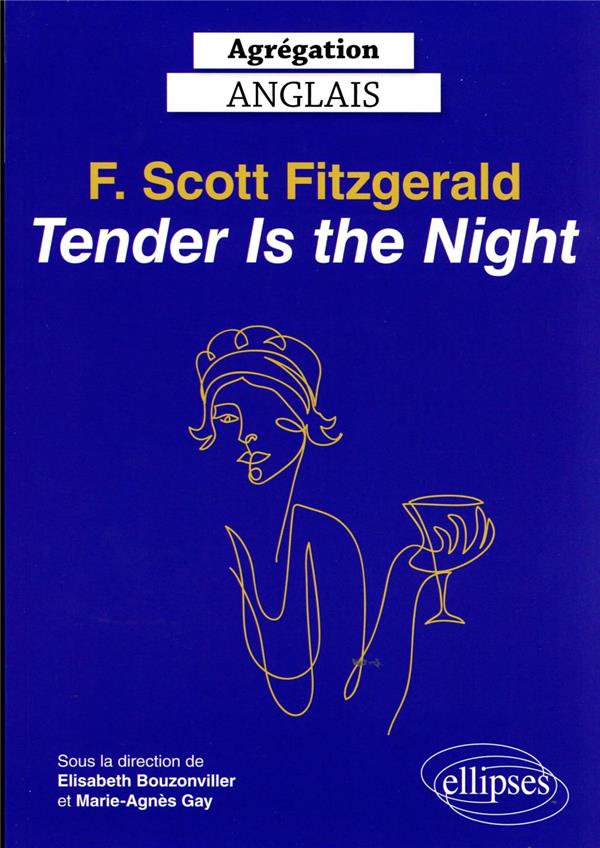 AGREGATION ANGLAIS 2023. F. SCOTT FITZGERALD. TENDER IS THE NIGHT