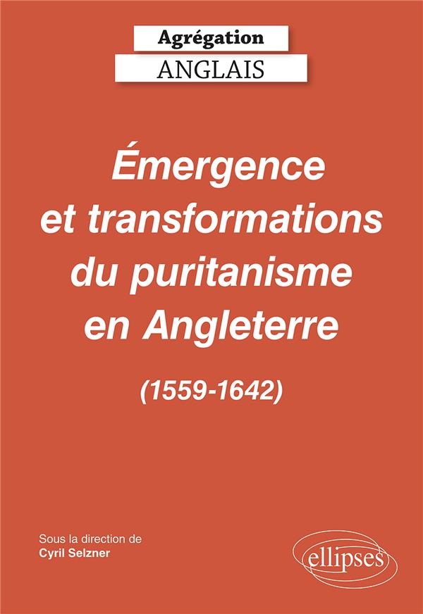 AGREGATION ANGLAIS 2023. EMERGENCE ET TRANSFORMATIONS DU PURITANISME EN ANGLETERRE (1559-1642)