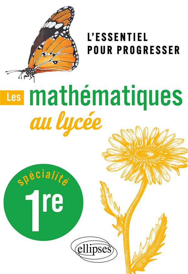 Les mathematiques au lycee - specialite premiere - l'essentiel pour progresser
