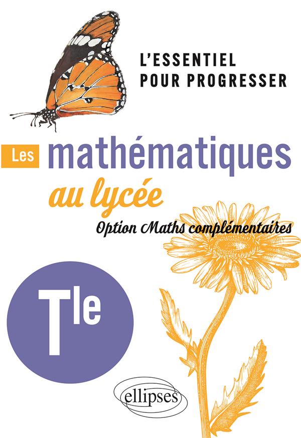 Les mathematiques au lycee - option maths complementaires terminale - l'essentiel pour progresser
