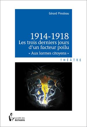 1914-1918 - LES TROIS DERNIERS JOURS D'UN FACTEUR POILU