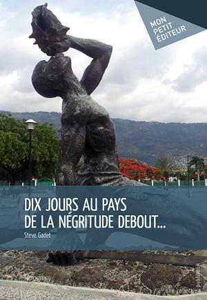 DIX JOURS AU PAYS DE LA NEGRITUDE DEBOUT...