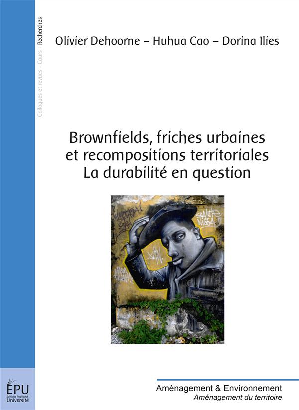 BROWNFIELDS, FRICHES URBAINES ET RECOMPOSITIONS TERRITORIALES LA DURABILITE EN QUESTION