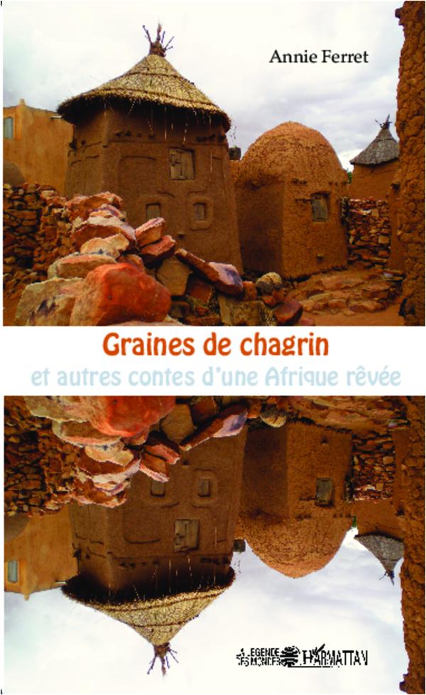 GRAINES DE CHAGRIN ET AUTRES CONTES D'UNE AFRIQUE REVEE
