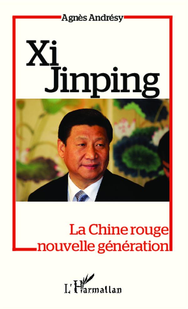 XI JINPING - LA CHINE ROUGE NOUVELLE GENERATION