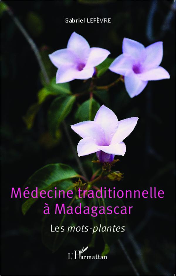 MEDECINE TRADITIONNELLE A MADAGASCAR - LES MOTS-PLANTES