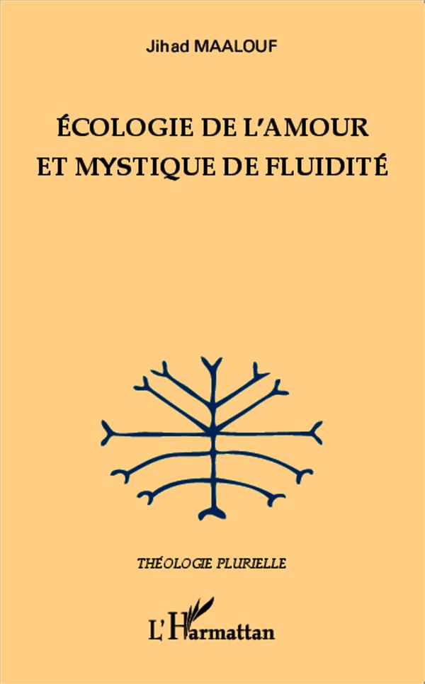 ECOLOGIE DE L'AMOUR ET MYSTIQUE DE FLUIDITE