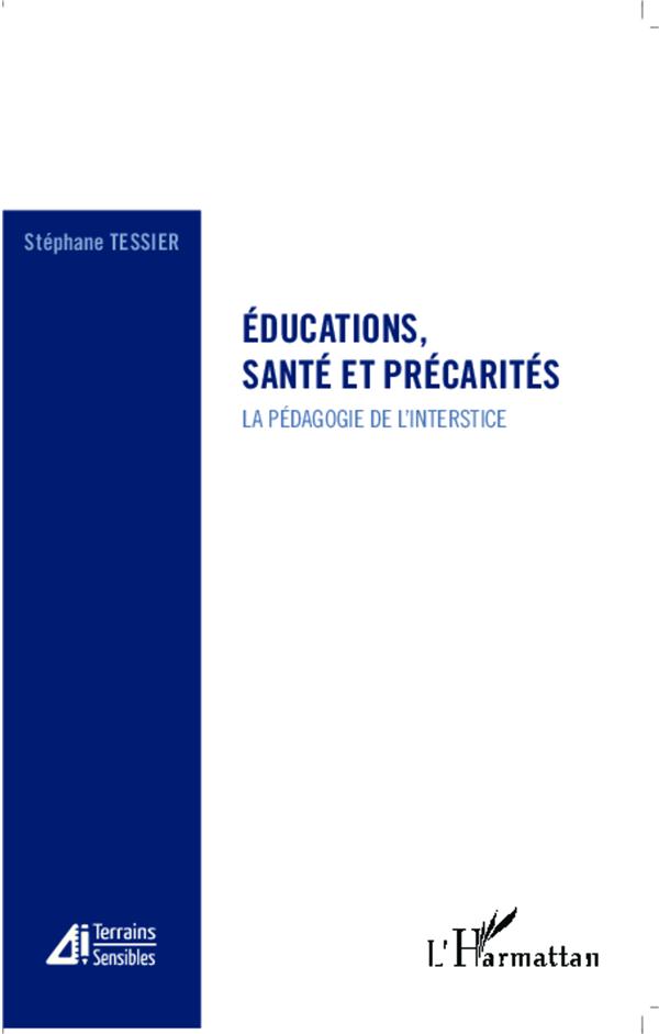 EDUCATIONS, SANTE ET PRECARITES - LA PEDAGOGIE DE L'INTERSTICE