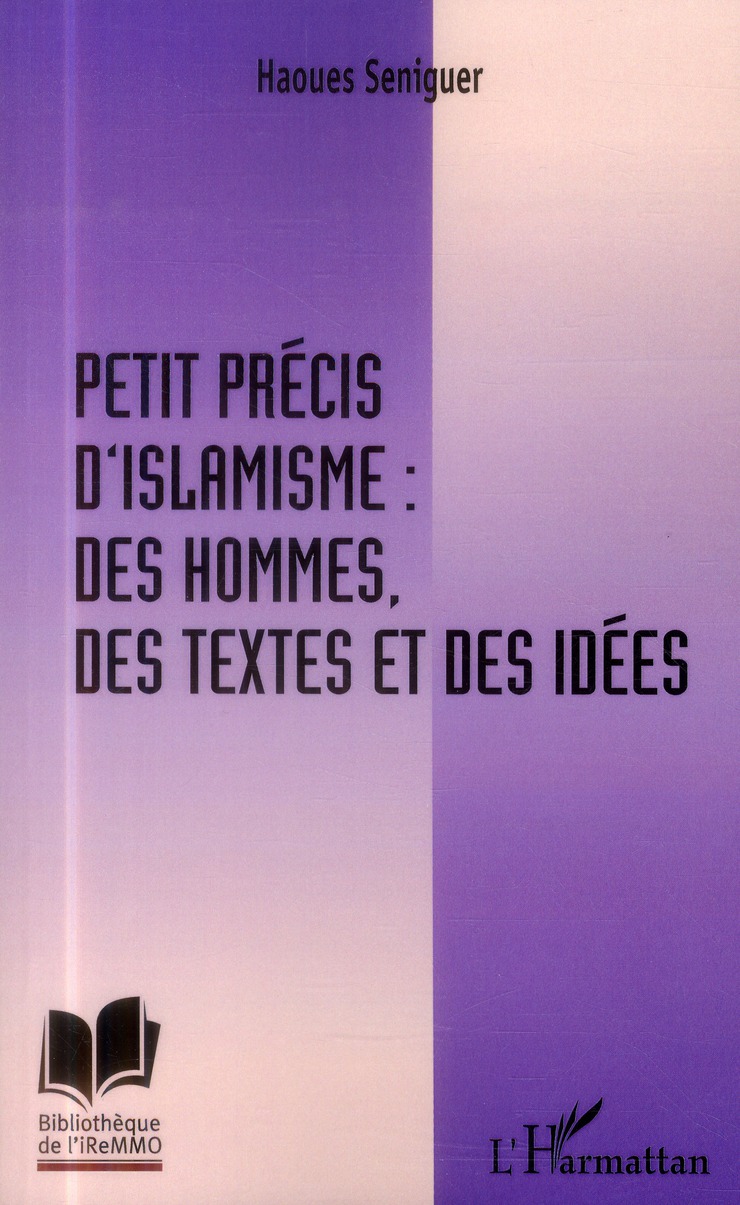 PETIT PRECIS D'ISLAMISME : DES HOMMES, DES TEXTES ET DES IDEES