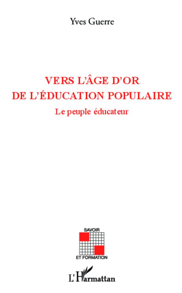 VERS L'AGE D'OR DE L'EDUCATION POPULAIRE - LE PEUPLE EDUCATEUR
