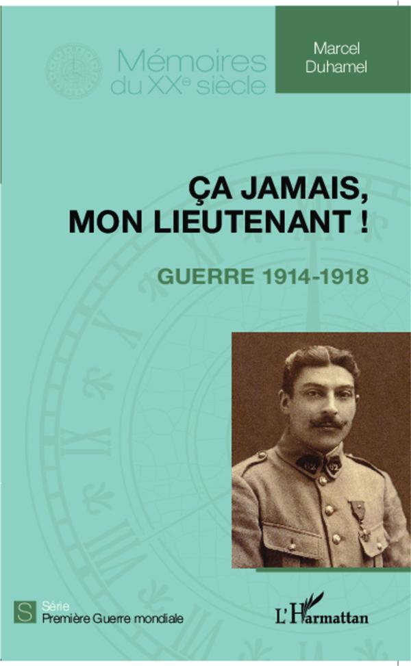 CA JAMAIS, MON LIEUTENANT ! - GUERRE 1914-1918