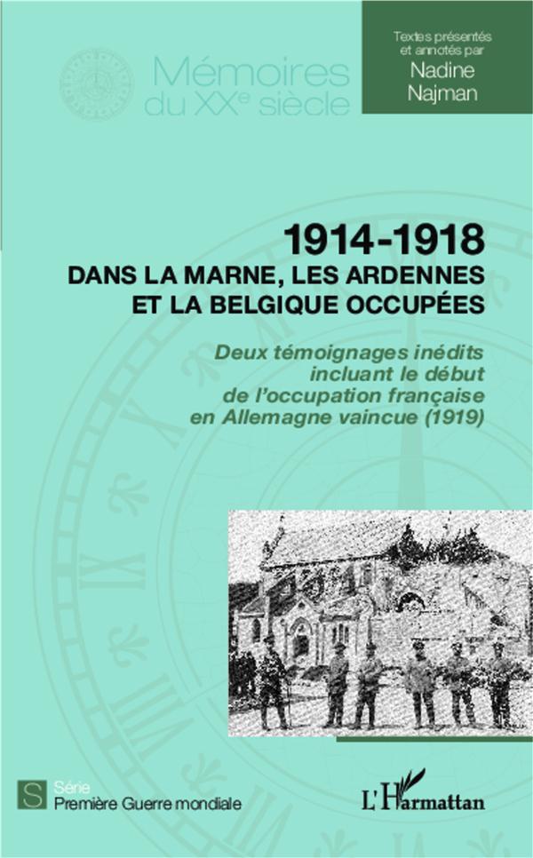 1914 - 1918 DANS LA MARNE, LES ARDENNES ET LA BELGIQUE OCCUPEES - DEUX TEMOIGNAGES INEDITS INCLUANT