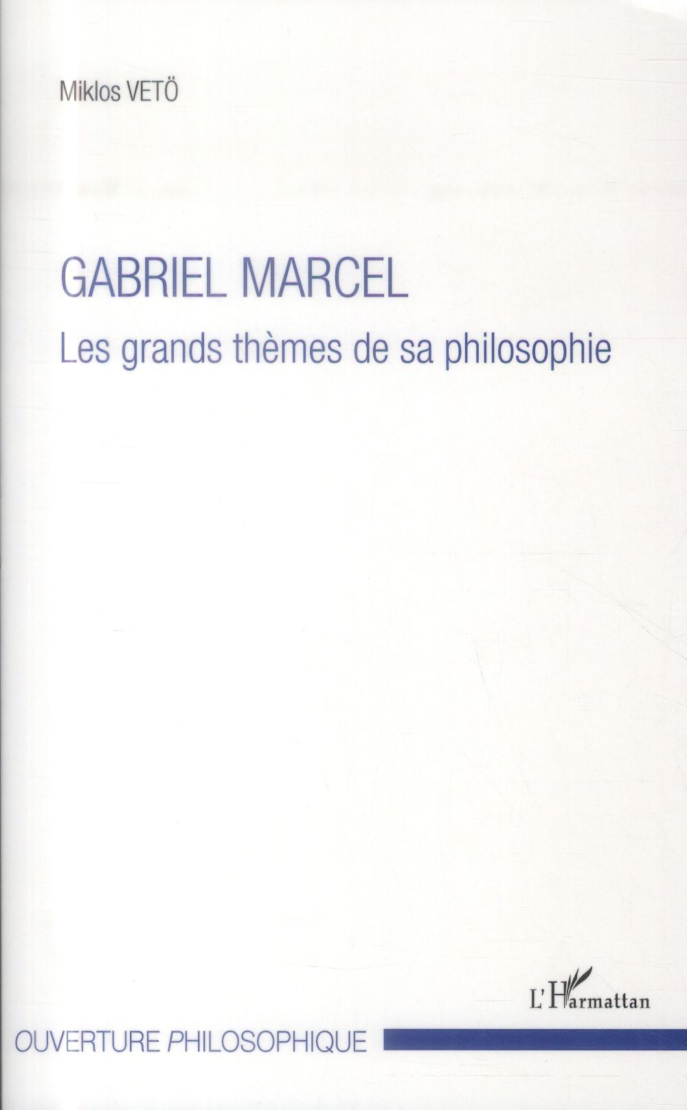 GABRIEL MARCEL - LES GRANDS THEMES DE SA PHILOSOPHIE