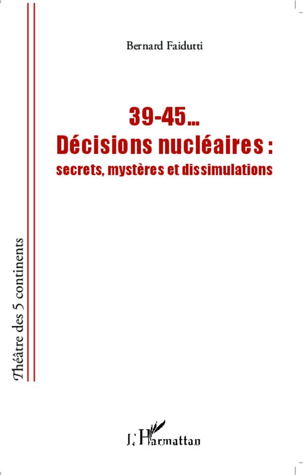 39-45... DECISIONS NUCLEAIRES - SECRETS, MYSTERES ET DISSIMULATIONS