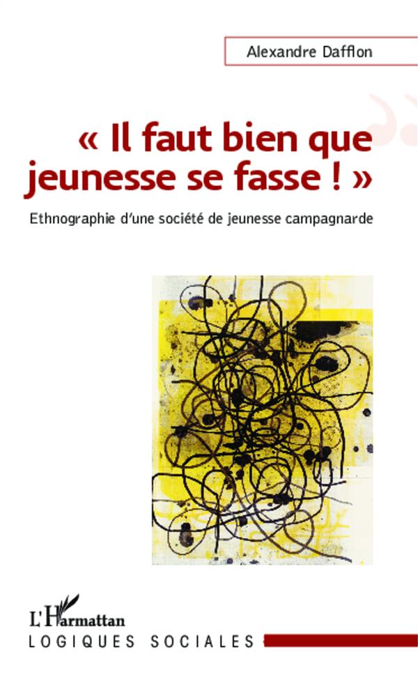 "IL FAUT BIEN QUE JEUNESSE SE FASSE !" - ETHNOGRAPHIE D'UNE SOCIETE DE JEUNESSE CAMPAGNARDE