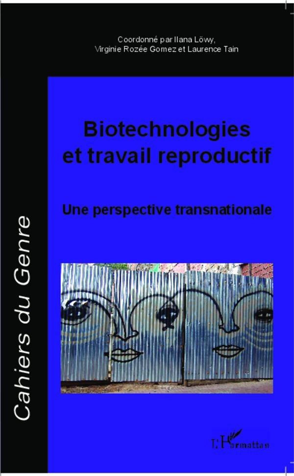 BIOTECHNOLOGIES ET TRAVAIL REPRODUCTIF - VOL560 - UNE PERSPECTIVE TRANSNATIONALE