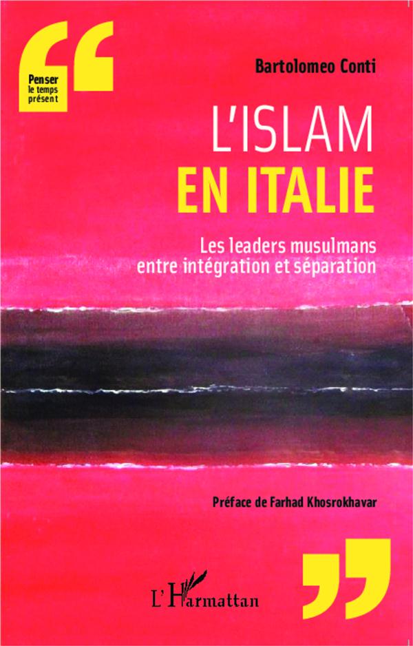 L' ISLAM EN ITALIE - LES LEADERS MUSULMANS ENTRE INTEGRATION ET SEPARATION