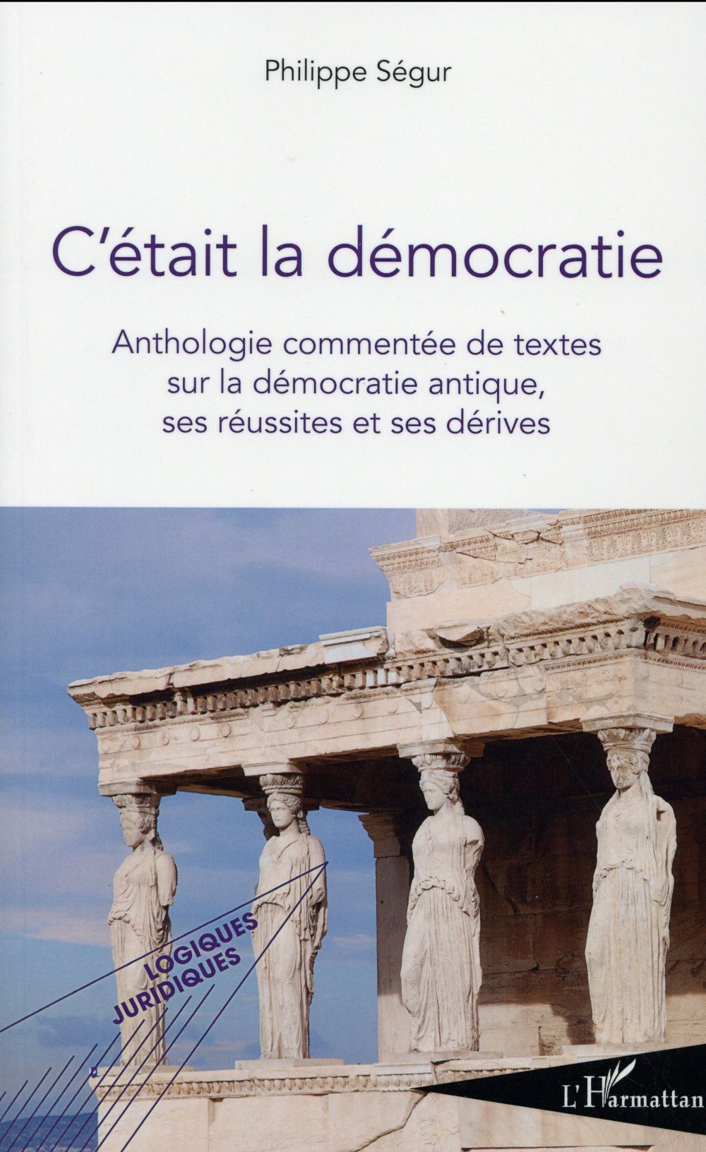 C'ETAIT LA DEMOCRATIE - ANTHOLOGIE COMMENTEE DE TEXTES SUR LA DEMOCRATIE ANTIQUE, SES REUSSITES ET S