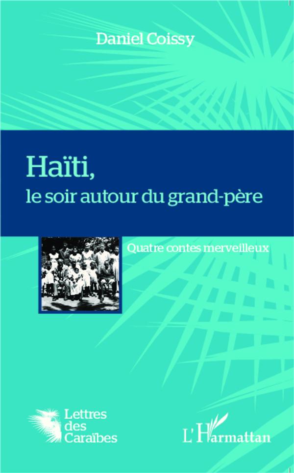 HAITI, LE SOIR AUTOUR DU GRAND-PERE - QUATRE CONTES MERVEILLEUX
