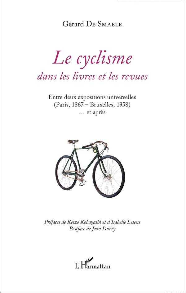 LE CYCLISME DANS LES LIVRES ET LES REVUES - ENTRE DEUX EXPOSITIONS UNIVERSELLES (PARIS, 1867 - BRUXE