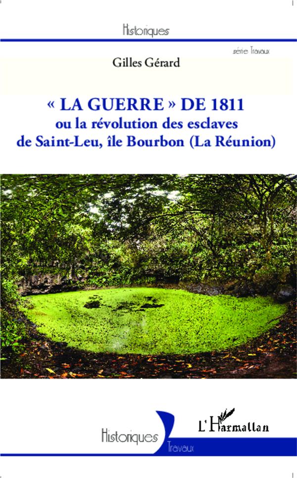 "LA GUERRE" DE 1811 - OU LA REVOLUTION DES ESCLAVES DE SAINT-LEU, ILE BOURBON (LA REUNION)