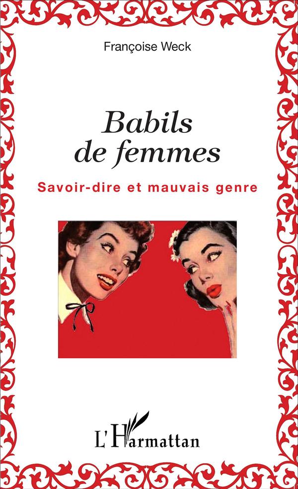 BABILS DE FEMMES - SAVOIR-DIRE ET MAUVAIS GENRE
