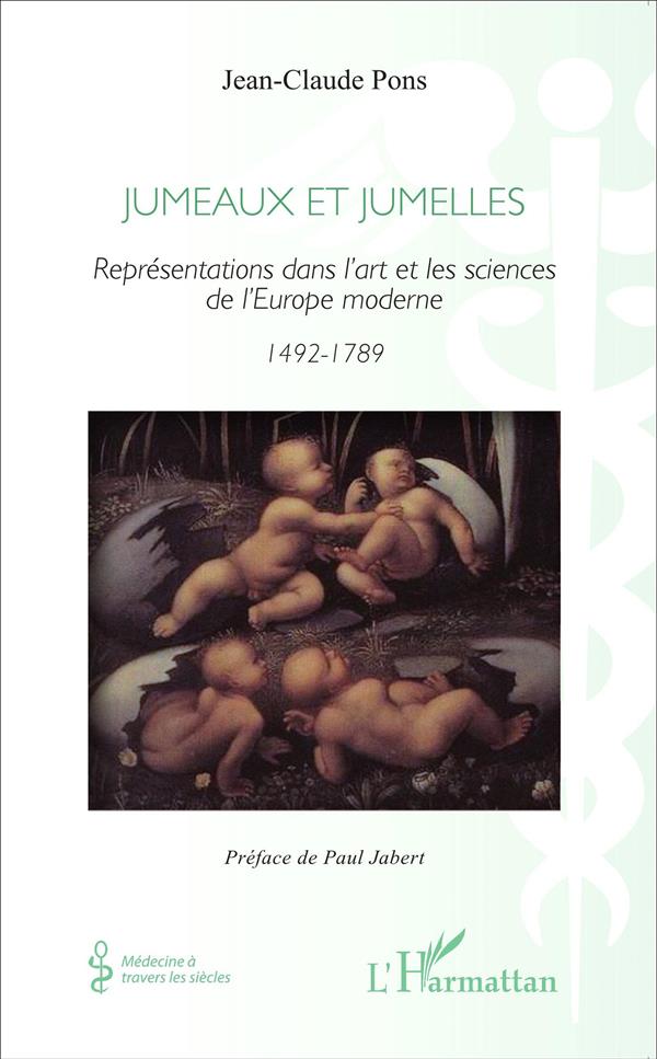 JUMEAUX ET JUMELLES - REPRESENTATIONS DANS L'ART ET LES SCIENCES DE L'EUROPE MODERNE 1492-1789
