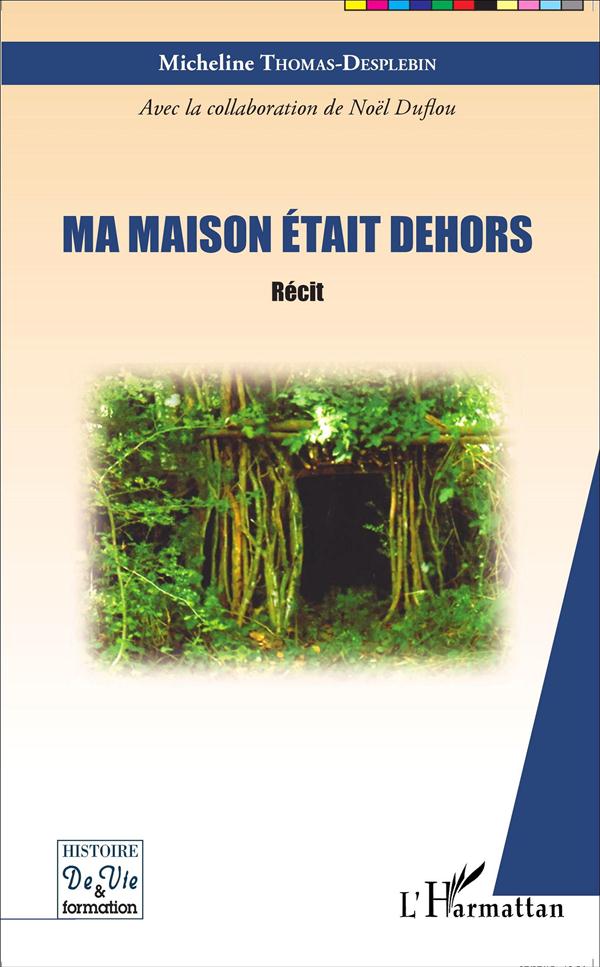 MA MAISON ETAIT DEHORS - RECIT