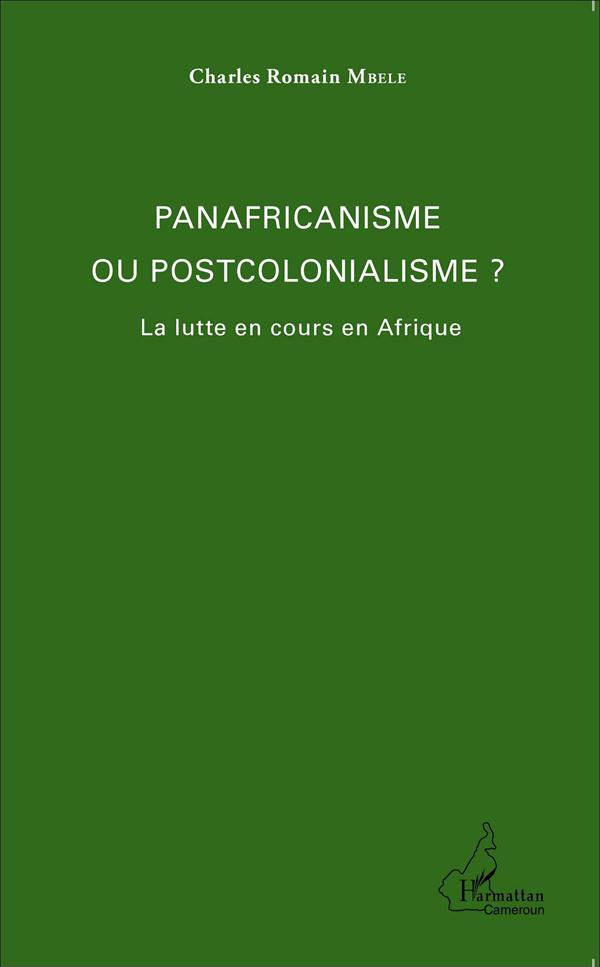PANAFRICANISME OU POSTCOLONIALISME ? - LA LUTTE EN COURS EN AFRIQUE