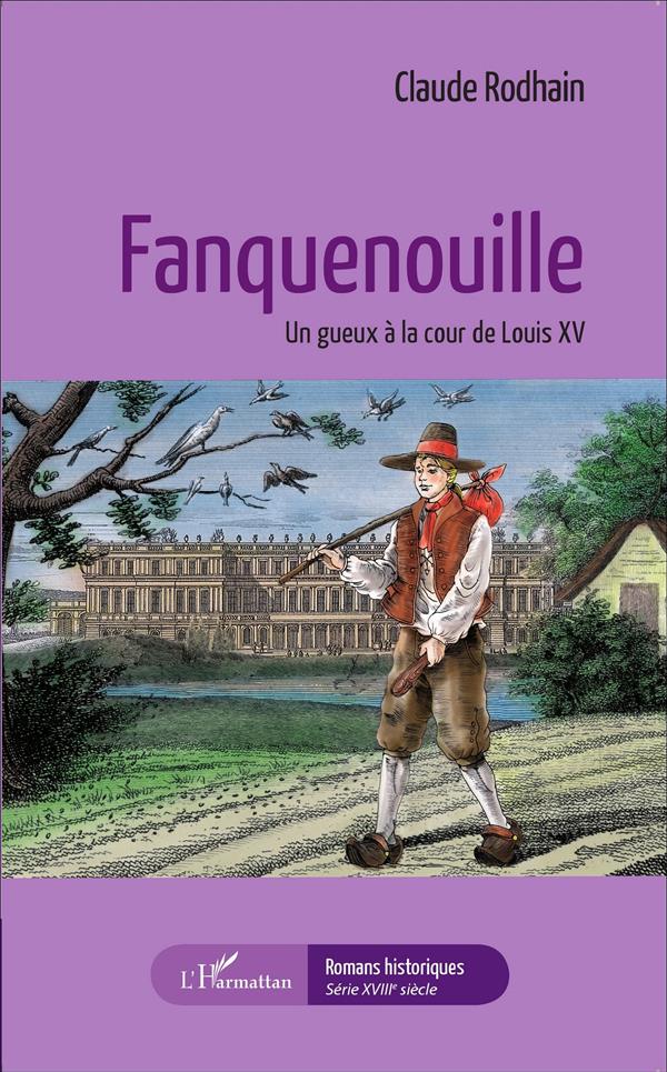 FANQUENOUILLE - UN GUEUX A LA COUR DE LOUIS XV